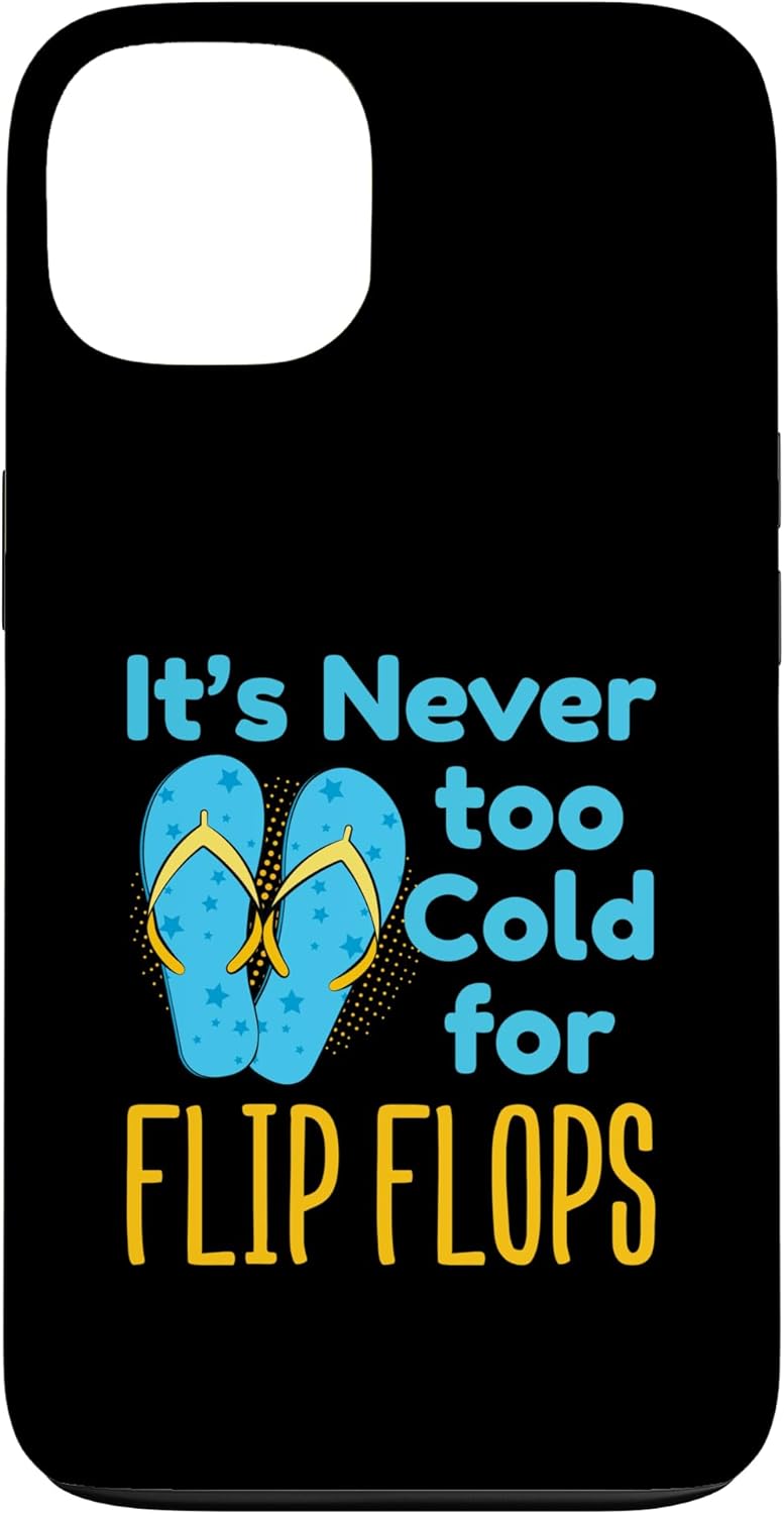 It's Never Too Cold for Flip Flops Sandal Lovers Case for iPhone 13