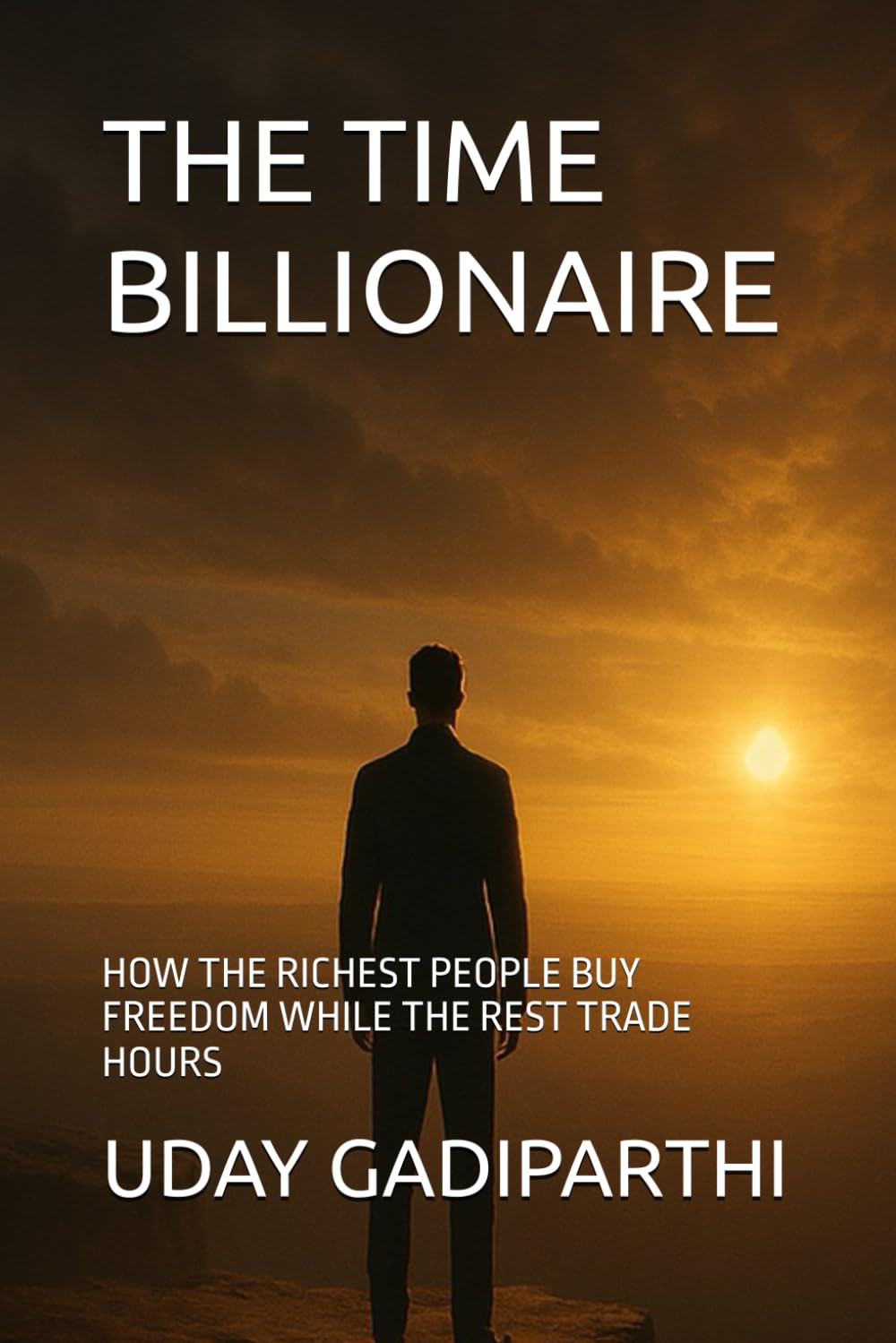 THE TIME BILLIONAIRE: HOW THE RICHEST PEOPLE BUY FREEDOM WHILE THE REST TRADE HOURS || spiritual books || Motivational books || self help books || Personality Development books