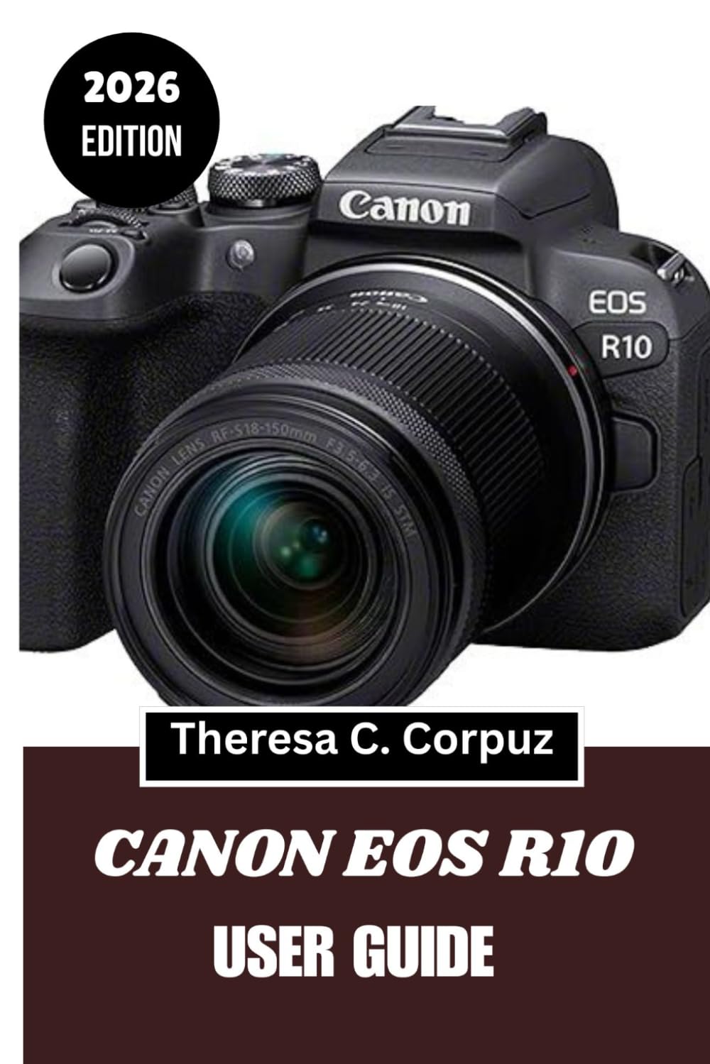 CANON EOS R10 USER GUIDE 2026: Mastering the Hybrid Mirrorless Workflow for Travel and Daily Life