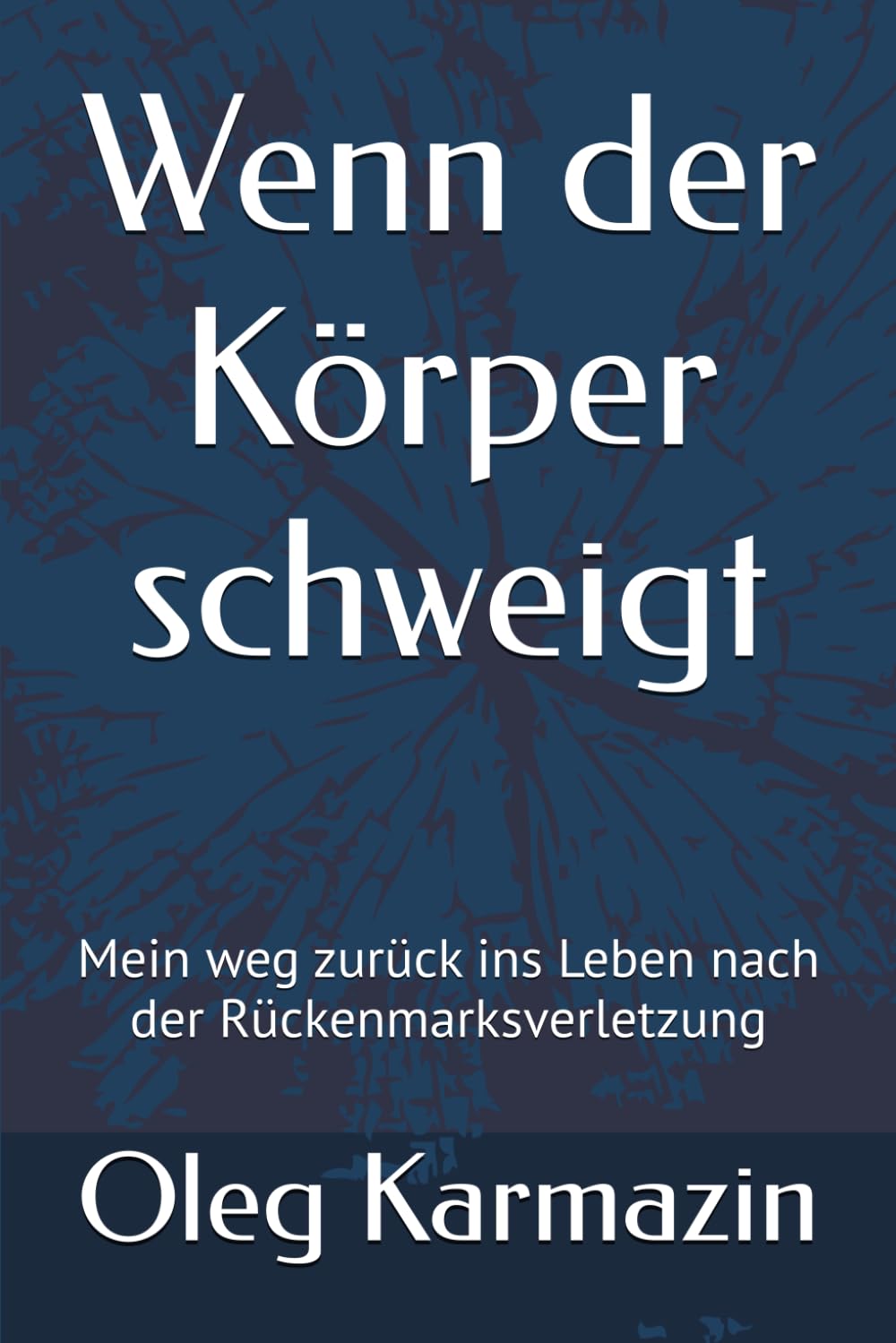 Wenn der Körper schweigt: Mein weg zurück ins Leben nach der Rückenmarksverletzung