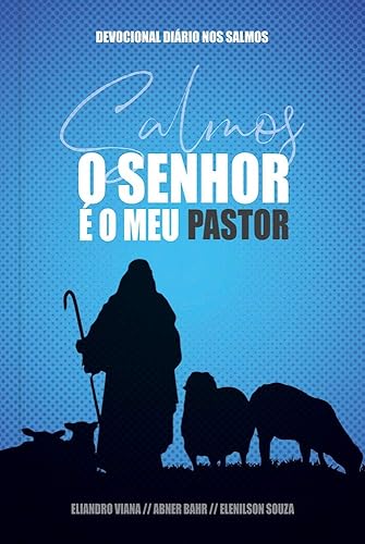 O senhor é meu Pastor - Capa azul: Um ano de devocionais baseados em cada um dos 150 salmos