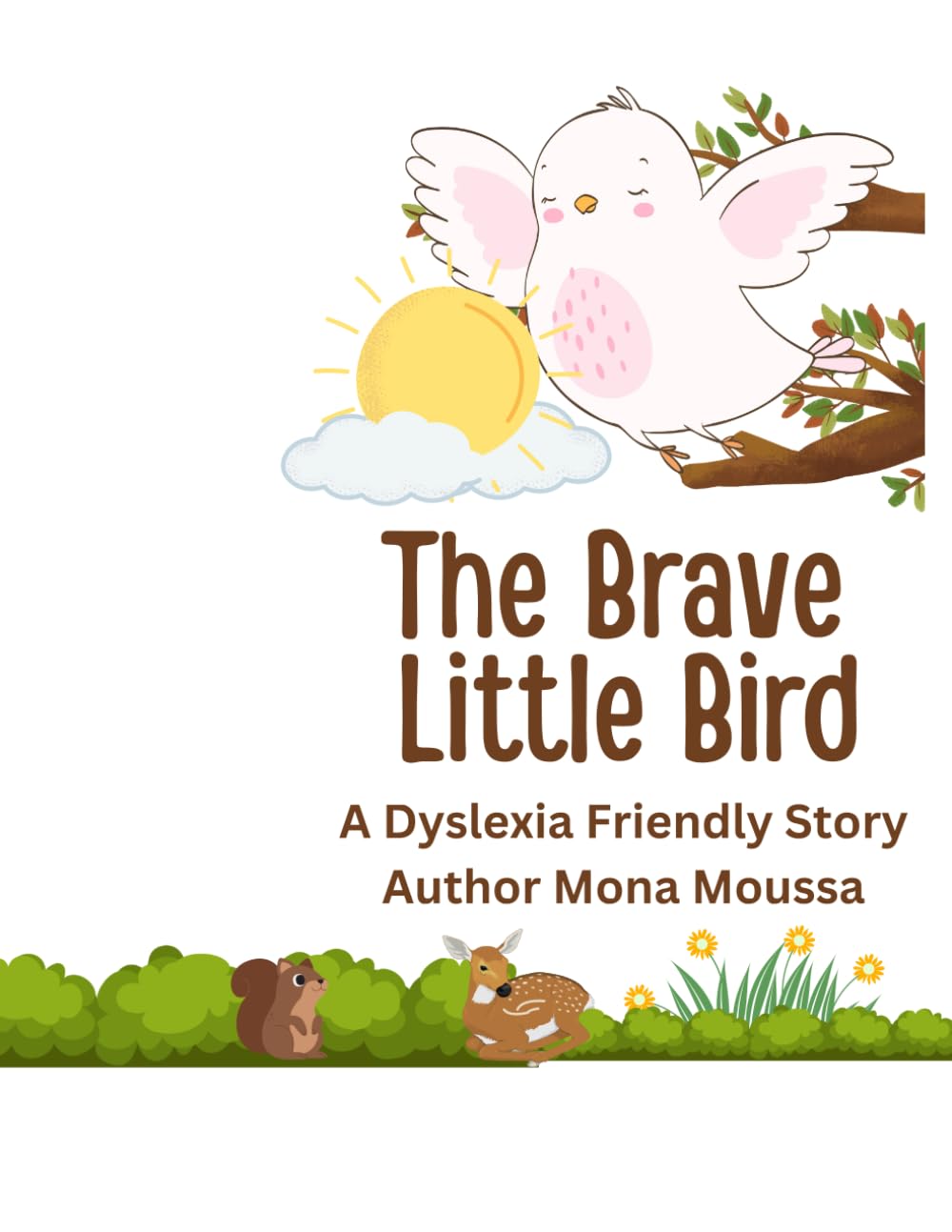 The Brave Little Bird: Helping KIds Discover Their Own Bravery (Dyslexia - Friendly Reading Series / Phonics to Reading Transition Series)