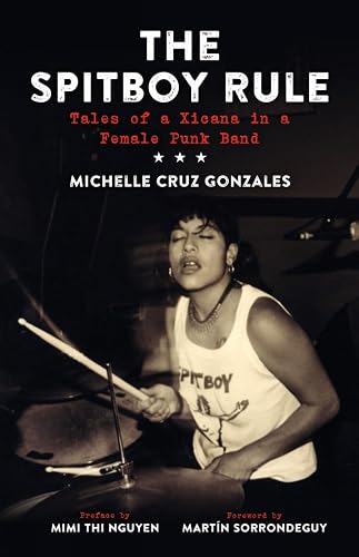 Spitboy Rule: Tales of a Xicana in a Female Punk Band