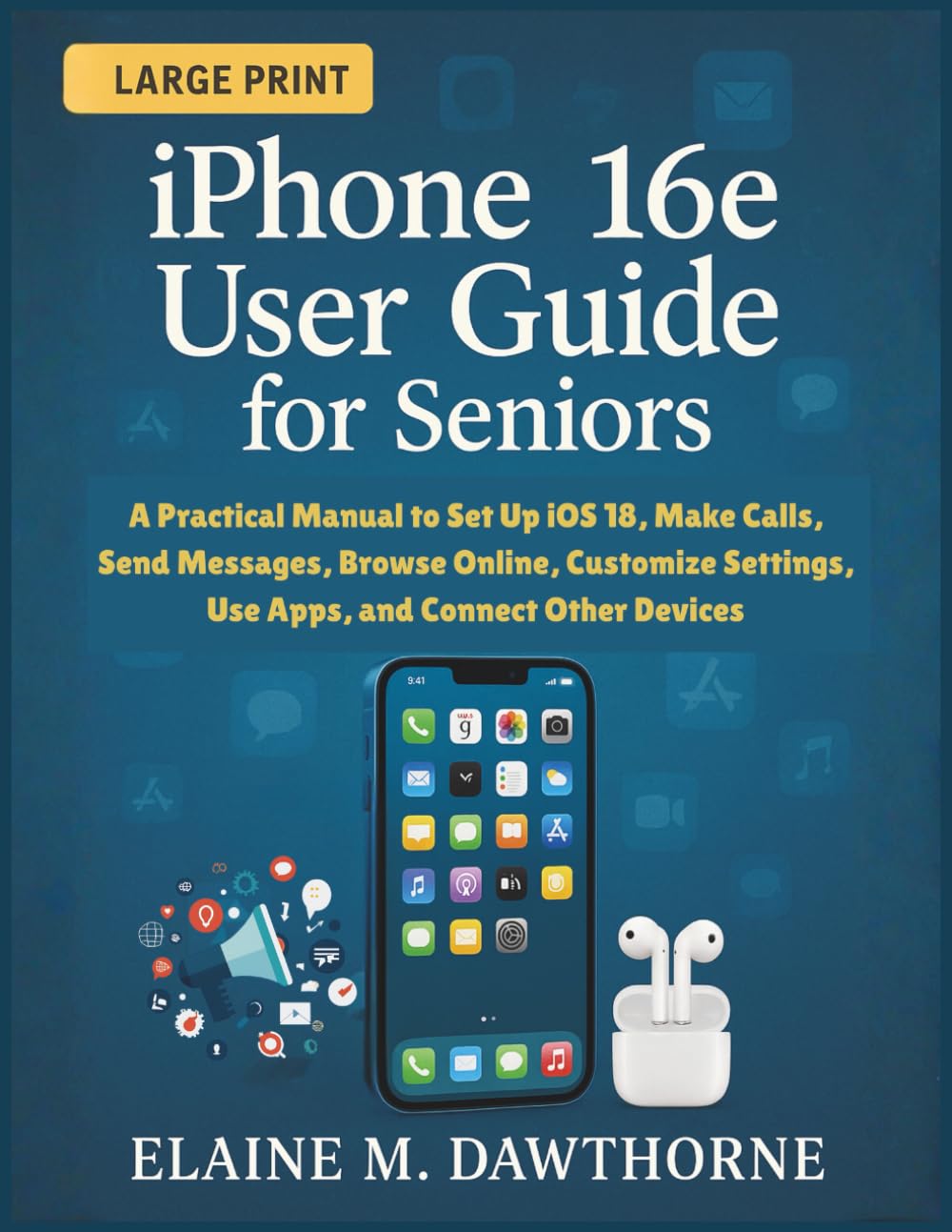 iPhone 16e User Guide for Seniors: A Practical Manual to Set Up iOS 18, Make Calls, Send Messages, Browse Online, Customize Settings, Use Apps, and ... Mastery Series for Beginners and Seniors)