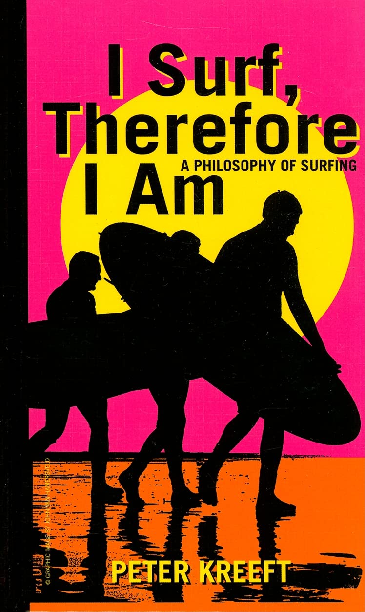 I Surf, Therefore I Am – A Philosophy of Surfing