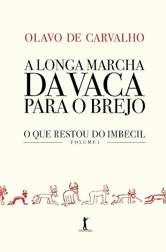 A Longa Marcha Da Vaca Para O Brejo - O Que Restou Do Imbecil - Vol 1