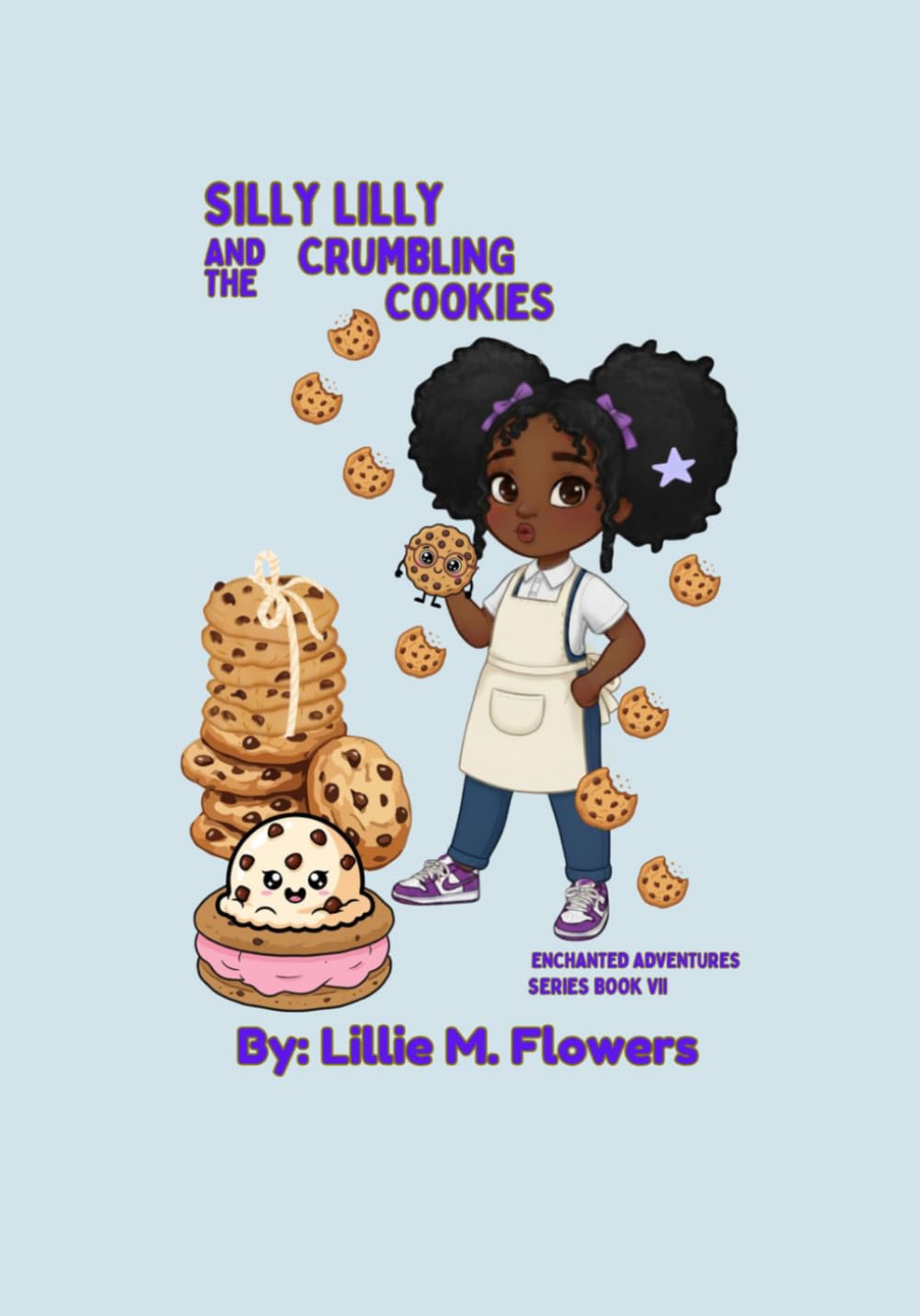 Silly Lilly and the Crumbling Cookies (SILLY LILLY ENCHANTED ADVENTURES)