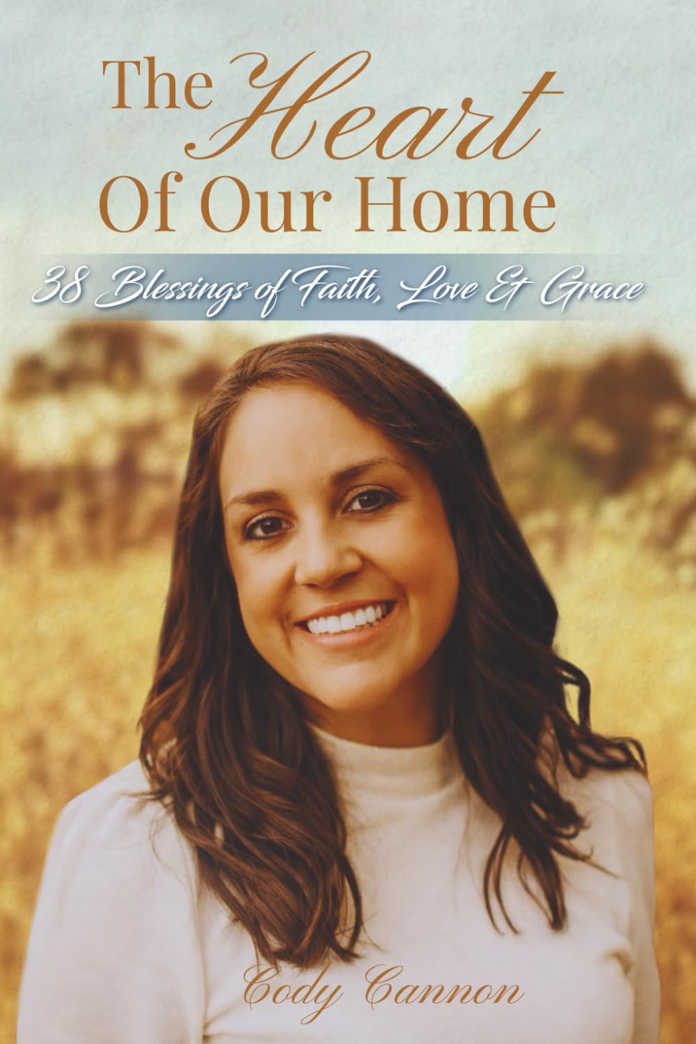 The Heart of Our Home: 38 Blessings of Faith, Love, and Grace