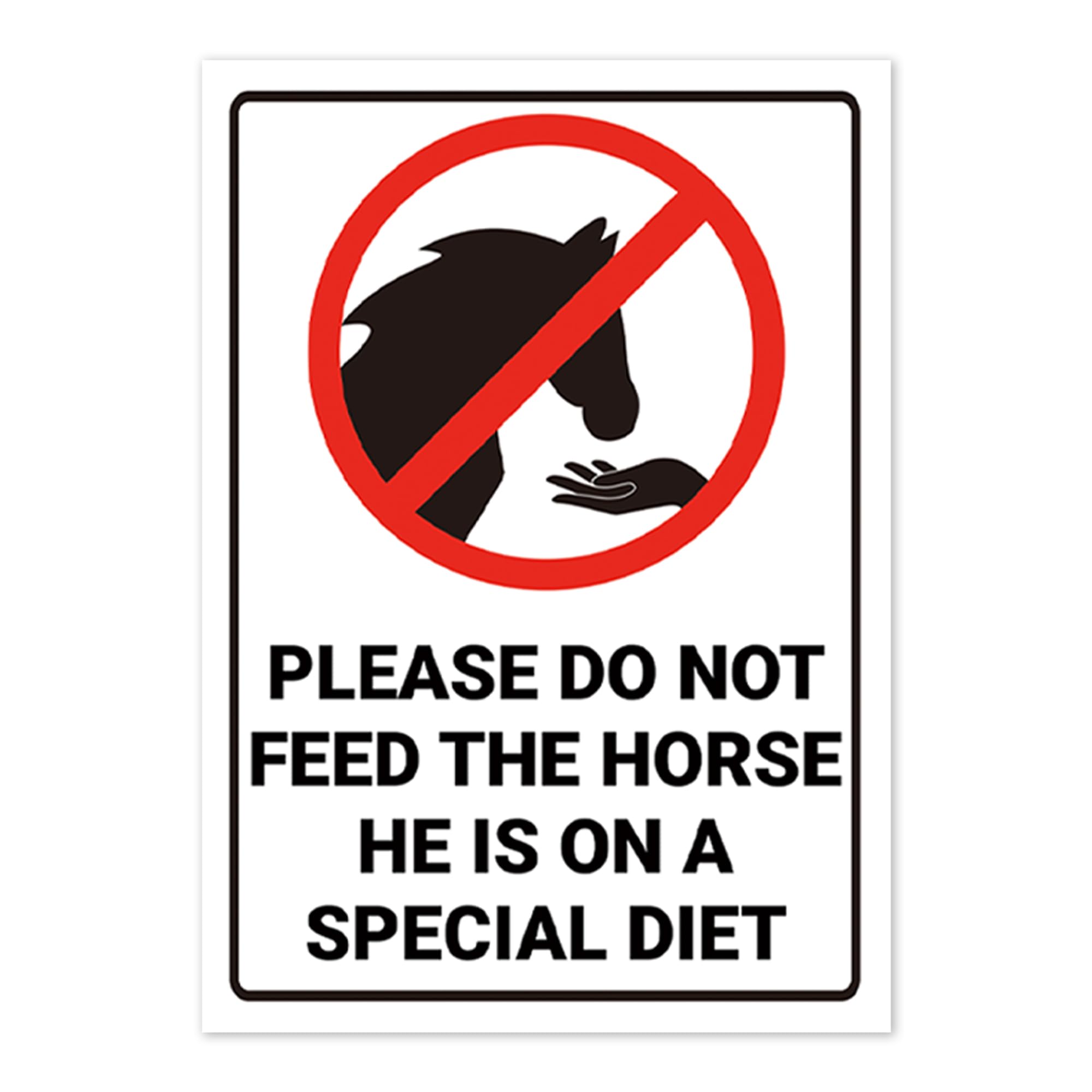 ‘Please Do Not Feed The Horses They Are On A Special Diet’ Special Diet Horse Warning Sign. Tough, Durable and Rust-Proof Weatherproof PVC Sign for Outdoor Use. (He Is On A Special Diet)