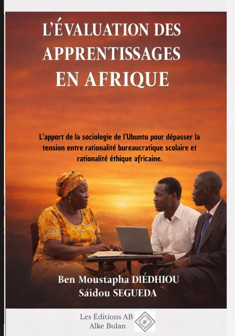 L’ÉVALUATION DES APPRENTISSAGES EN AFRIQUE: L’apport de la sociologie de l’Ubuntu pour dépasser la tension entre rationalité bureaucratique scolaire et rationalité éthique africaine.