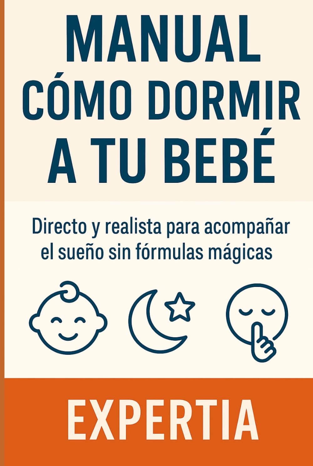 MANUAL CÓMO DORMIR A TU BEBÉ: Directo y realista para acompañar el sueño sin fórmulas mágicas
