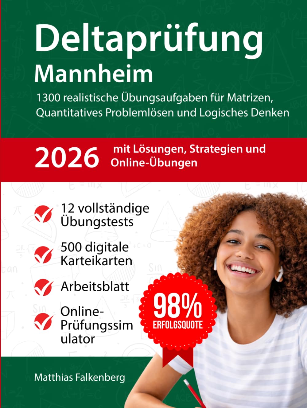 Deltaprüfung Mannheim 2026: 1300 realistische Übungsaufgaben für Matrizen, Quantitatives Problemlösen und Logisches Denken – mit Lösungen, Strategien und Online-Übungen