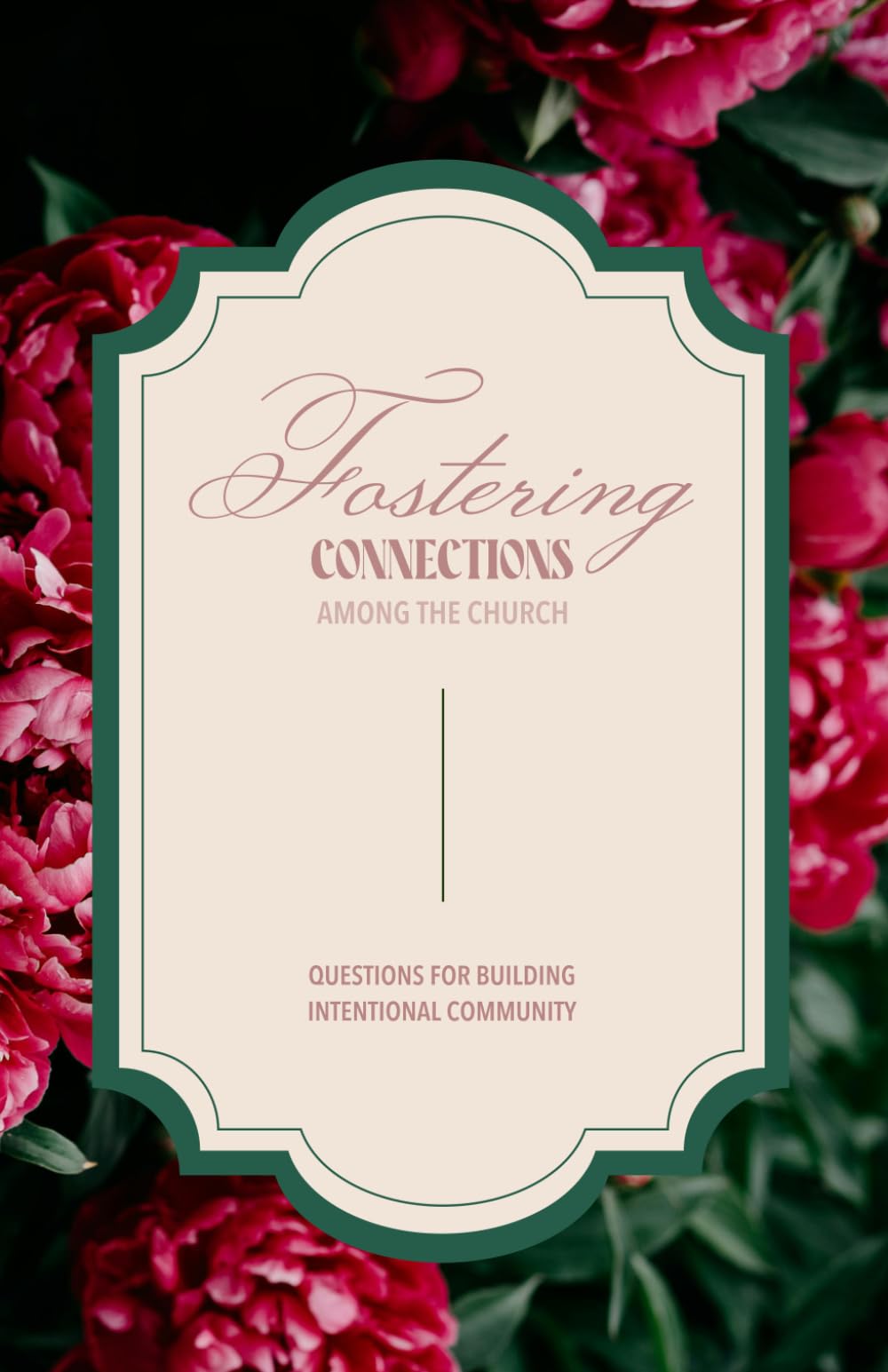 Fostering Connections Among The Church: Questions for Building Intentional Community