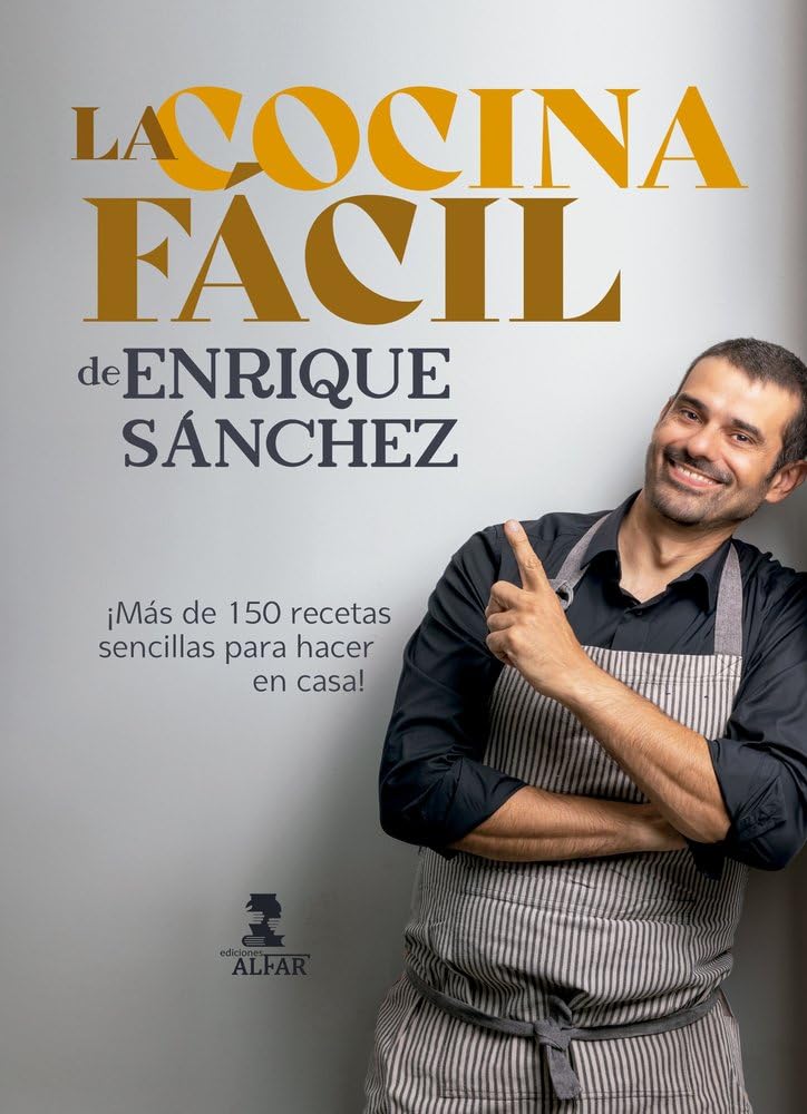 La cocina fácil de Enrique Sánchez: Más de 150 recetas sencillas para hacer en casa (Gastronomía y Salud)