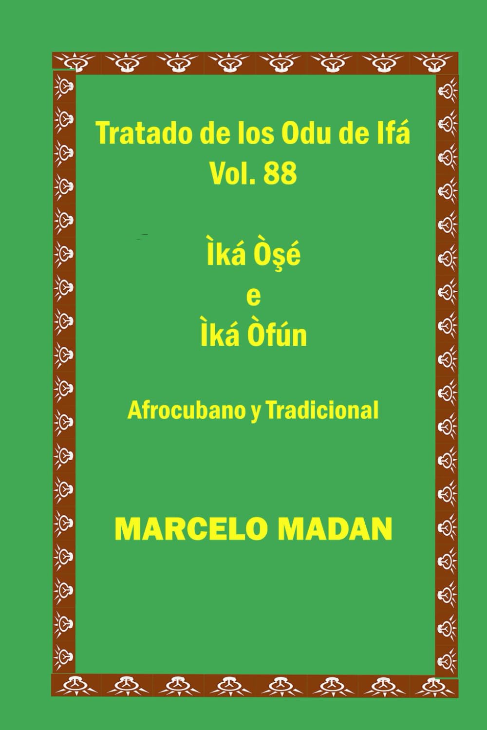 TRATADO DE LOS ODU IFA VOL. 88 CUBANAO Y TRADICIONAL Ika Oshe-Ika Ofun (TRATADO DE LOS 256 ODU DE IFA EN ESPAÑOL) (Spanish Edition)