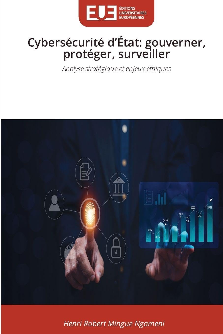 Cybersécurité d'État: gouverner, protéger, surveiller