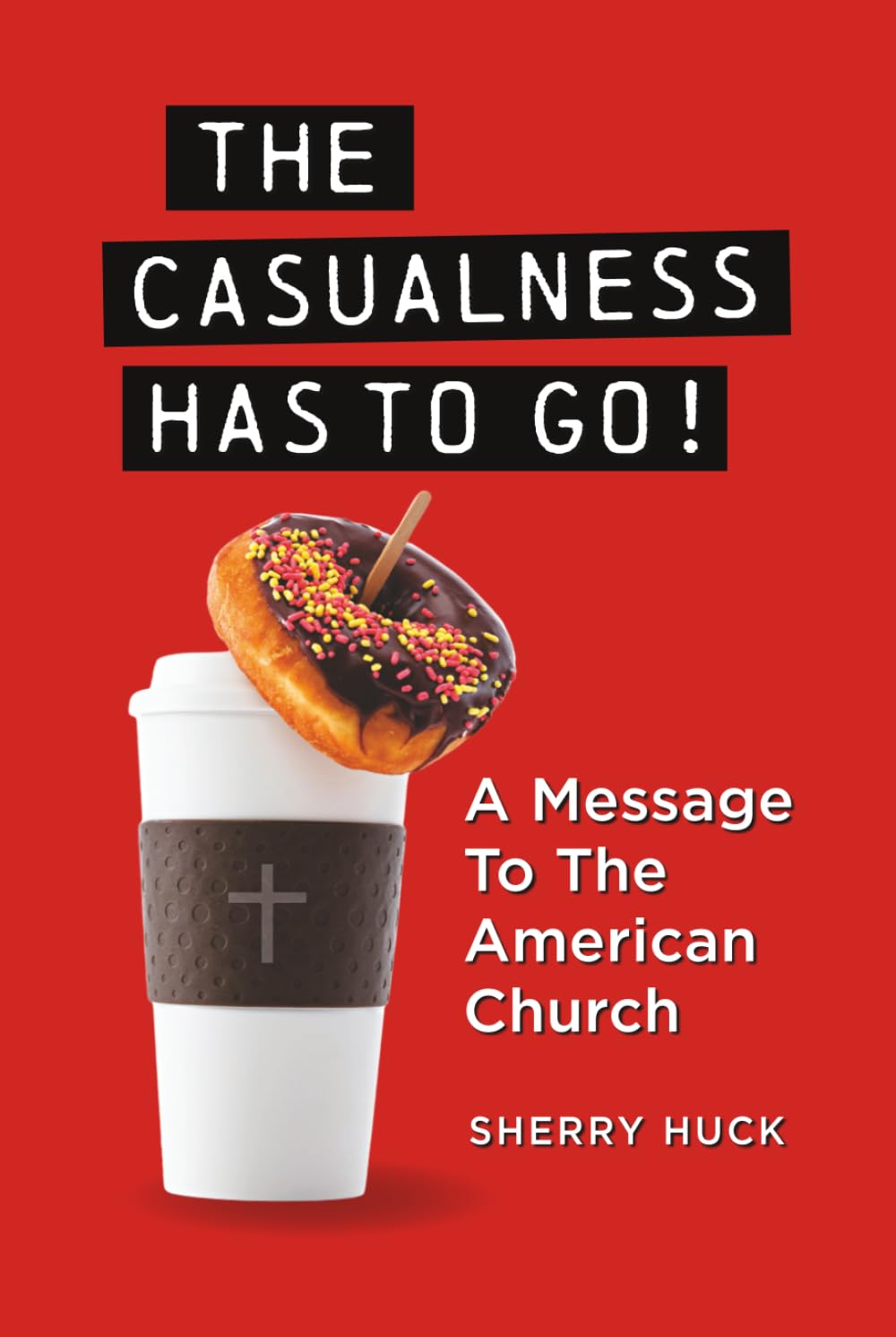 The Casualness HAS TO GO!: A Message To The American Church