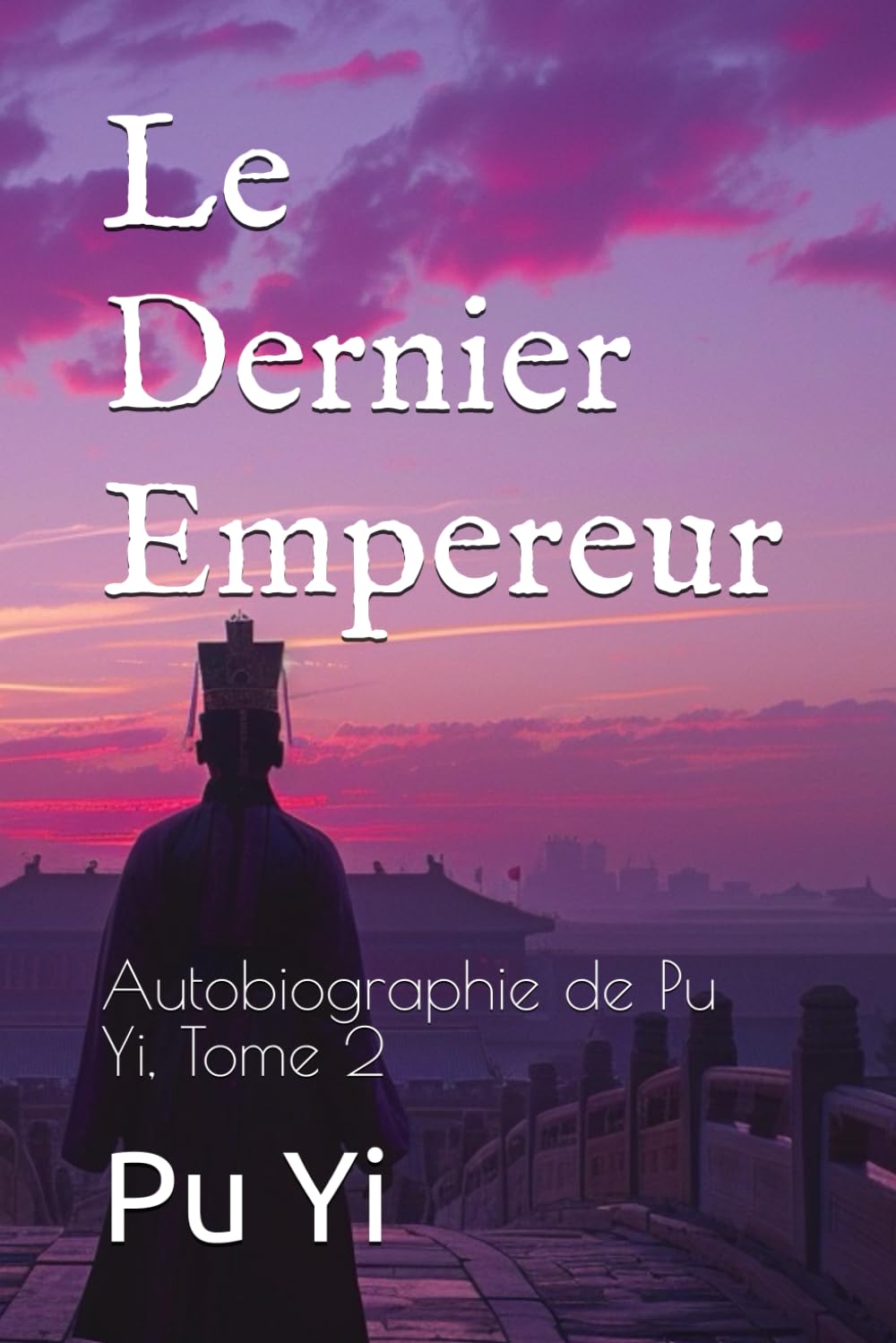Le Dernier Empereur: Autobiographie de Pu Yi, Tome 2