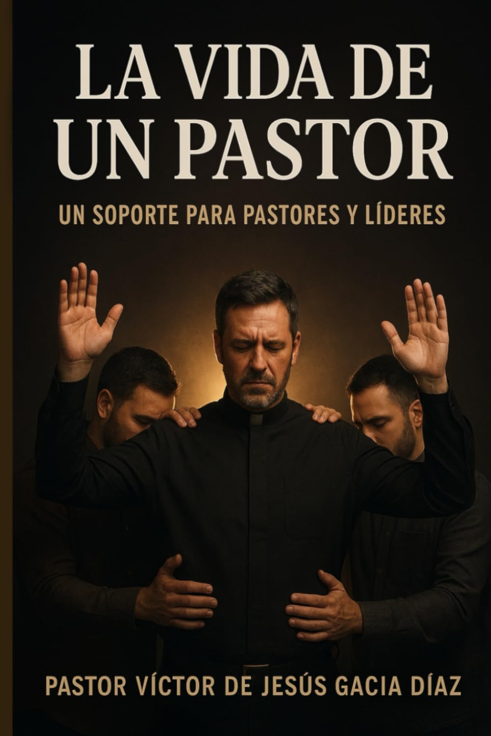 LA VIDA DE UN PASTOR: Un Soporte para pastores y lideres