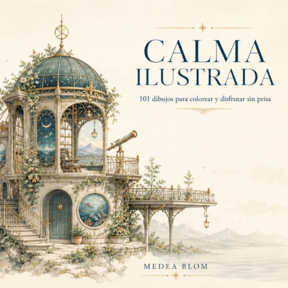 Calma ilustrada: 101 dibujos para colorear y disfrutar sin prisa