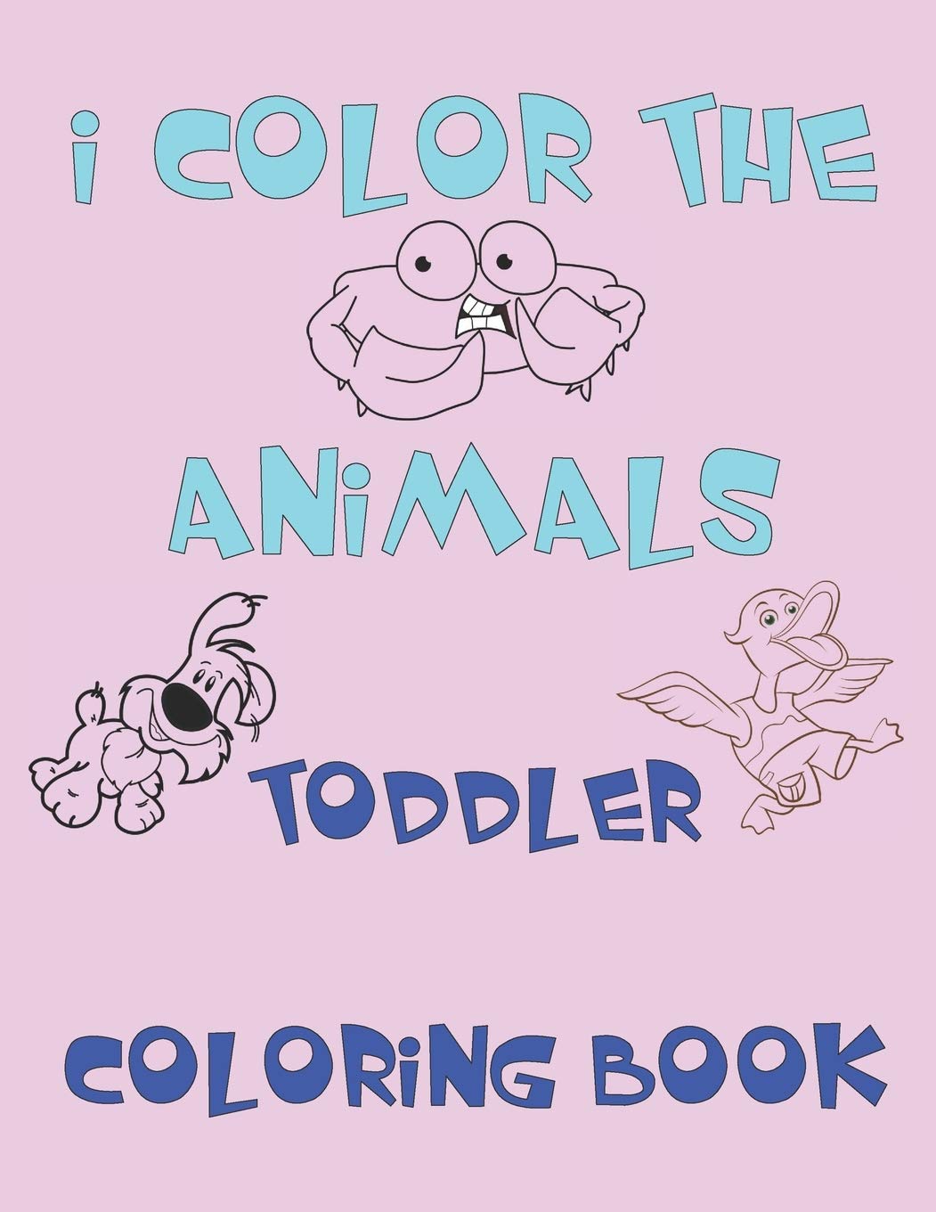 I color the animals: Toddler Coloring Book, 52-page book on animals for coloring for beginners 2-6 years