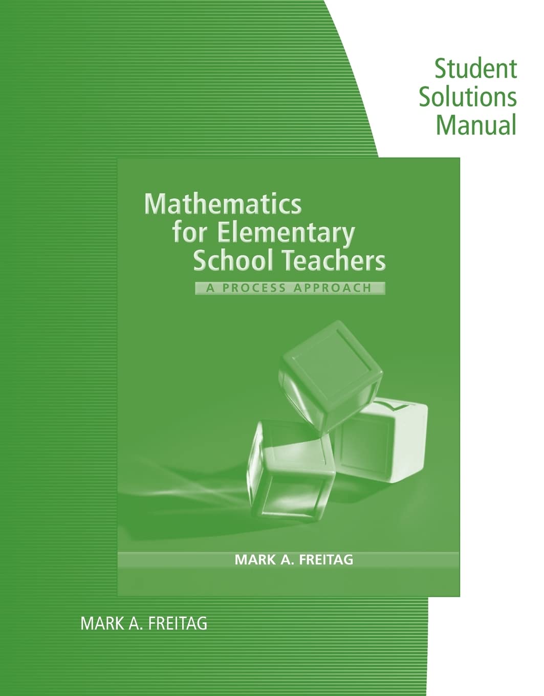 Student Solutions Manual for Freitag's Mathematics for Elementary School Teachers: A Process Approach