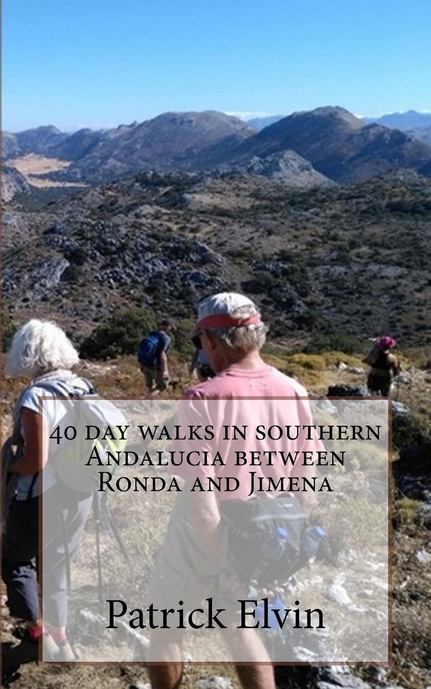 40 day walks in southern Andalucia between Ronda and Jimena: Volume 3 (Walking in Andalucia)