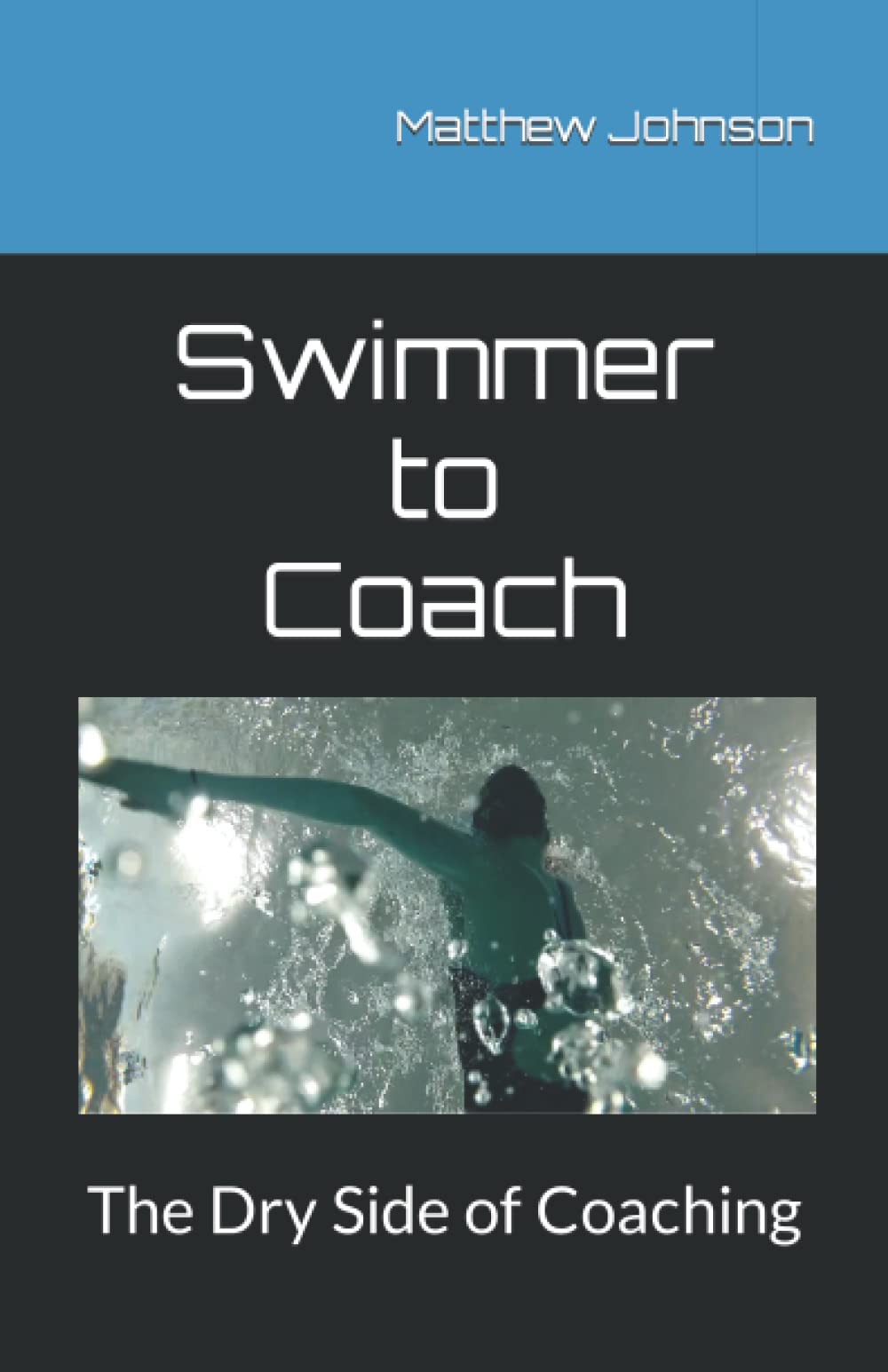Swimmer to Coach: The Dry Side of Coaching