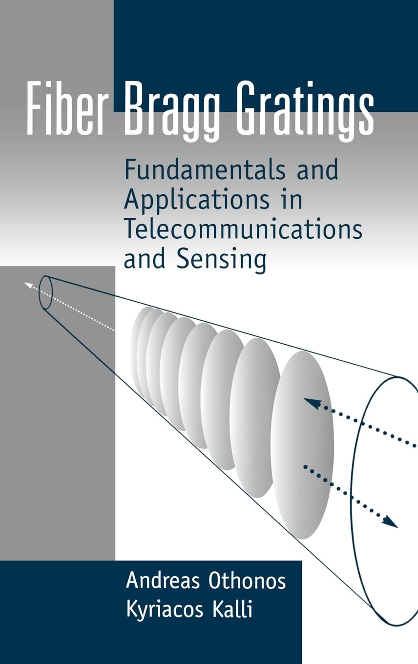 FIBER BRAGG GRATINGS: FUNDAMENTALS AND (Artech House Optoelectronics Library)
