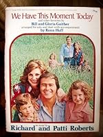 We Have This Moment Today, And Other Favorites By Bill And Gloria Gaither, As Sung By Richard And Patti Roberts. B000KBEUR8 Book Cover