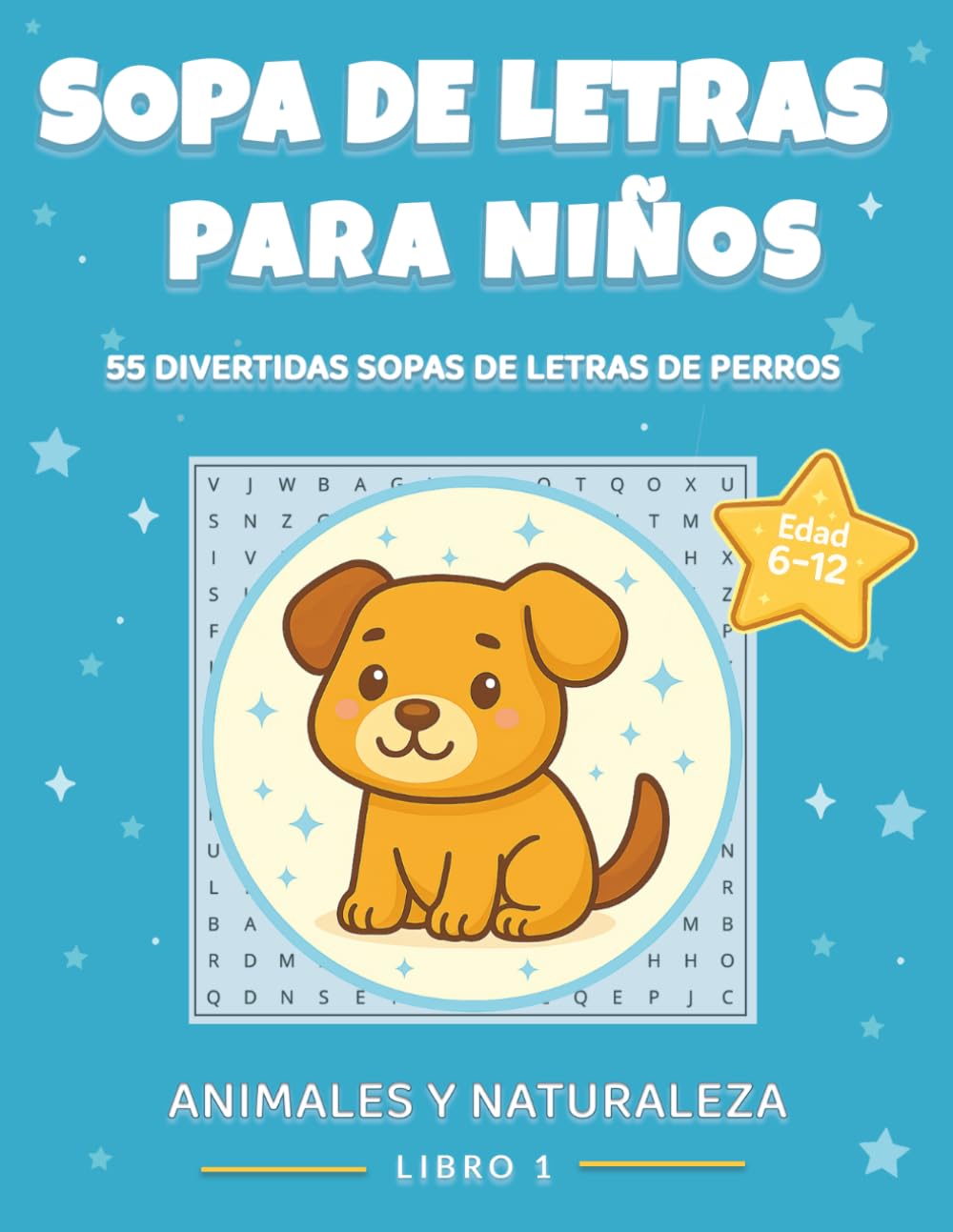 Sopa de Letras para Niños: Perros: 55 Sopas de Letras Divertidas con Razas de Perros | Letra Grande | Edad 6–12 | Con Soluciones (Sopa de Letras para Niños: Animales y Naturaleza)