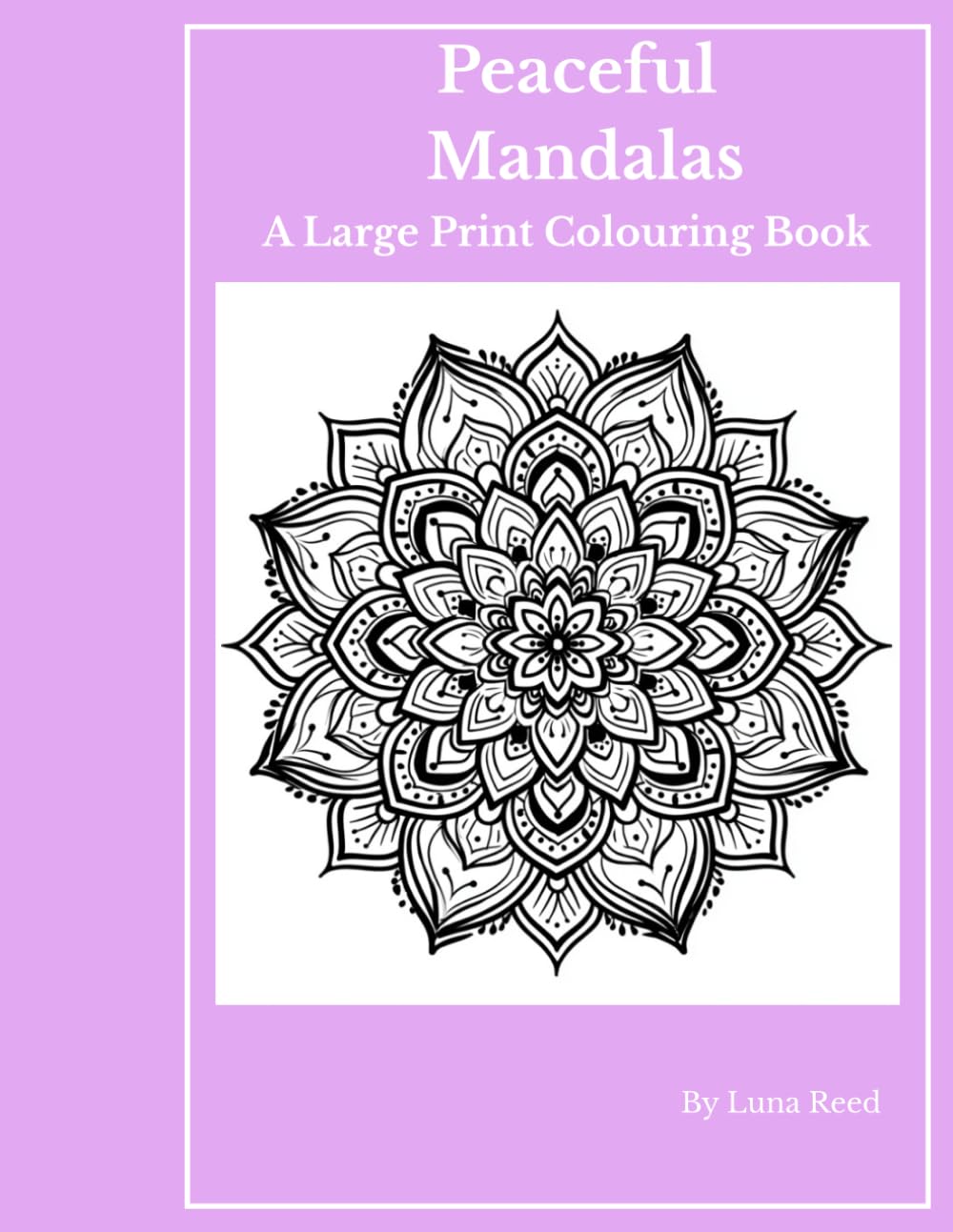 Peaceful Mandalas: A Large Print Colouring Book