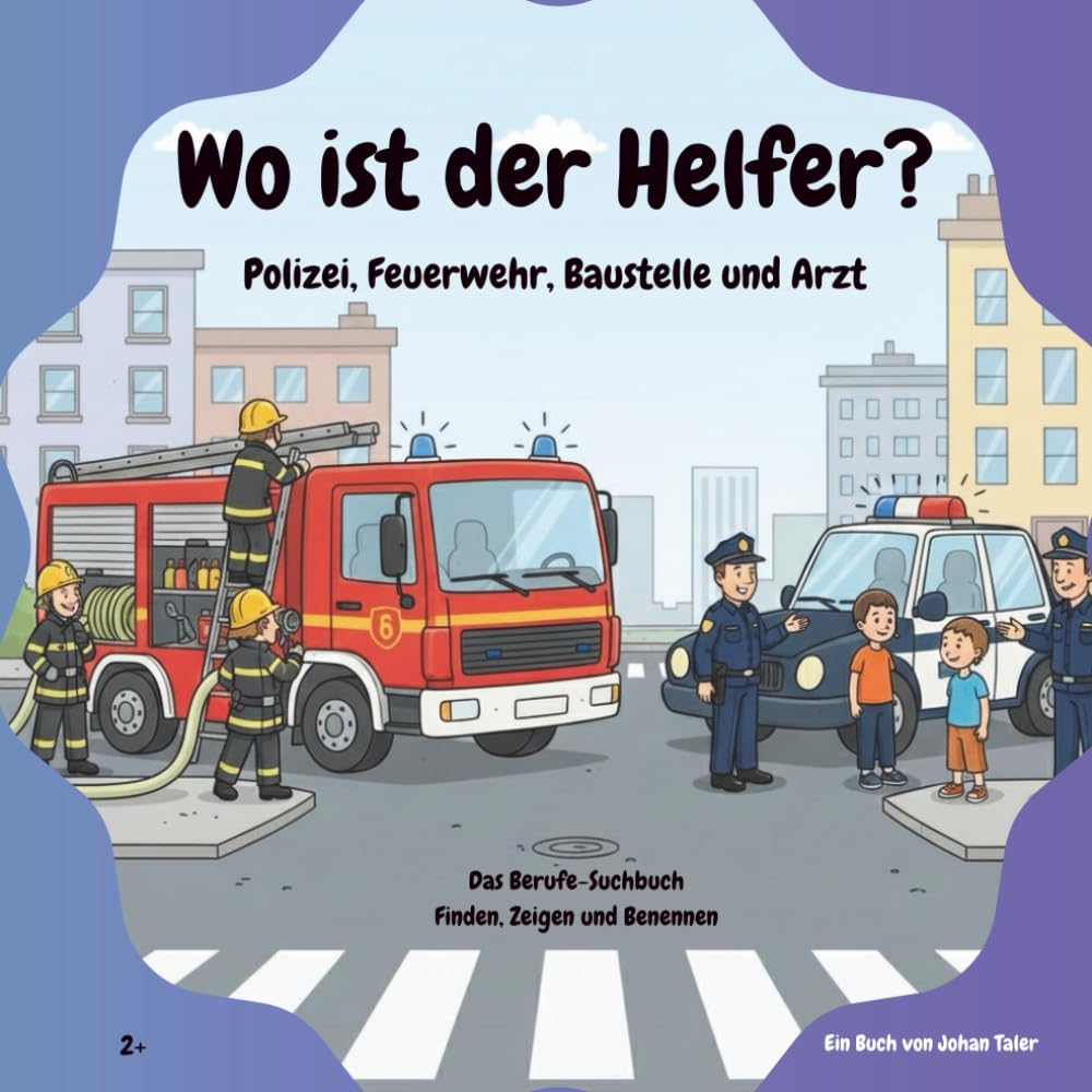 Wo ist der Helfer?: Polizei, Feuerwehr, Baustelle und Arzt – Das Berufe-Suchbuch zum Finden, Zeigen und Benennen