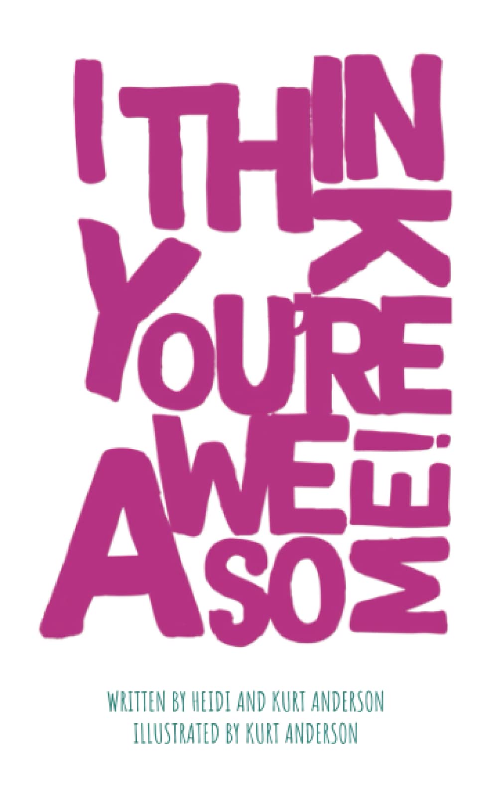I Think You're Awesome