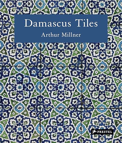 Damascus Tiles: Mamluk and Ottoman Architectural Ceramics from Syria (Compact Edition)