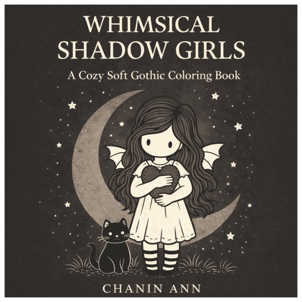 Whimsical Shadow Girls: A Cozy Soft Gothic Coloring Book for Teens and Adults: 40 Relaxing Fantasy Coloring Pages with Cozy Girls, Moons, Animals, and Gentle Gothic Vibes