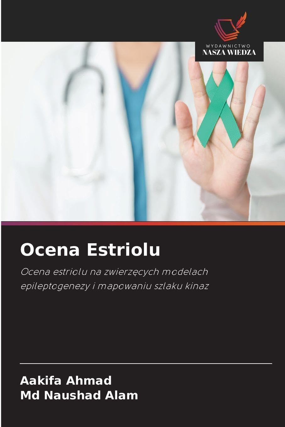 Ocena Estriolu: Ocena estriolu na zwierz¿cych modelach epileptogenezy i mapowaniu szlaku kinaz