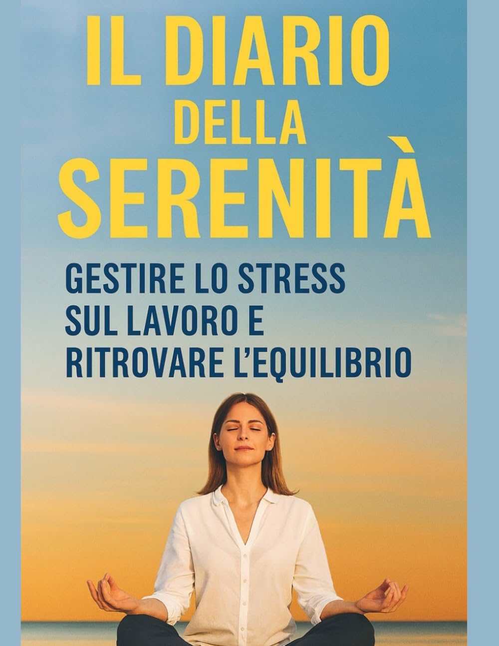 Il Diario della Serenità: Gestire lo Stress sul Lavoro e Ritrovare l’Equilibrio