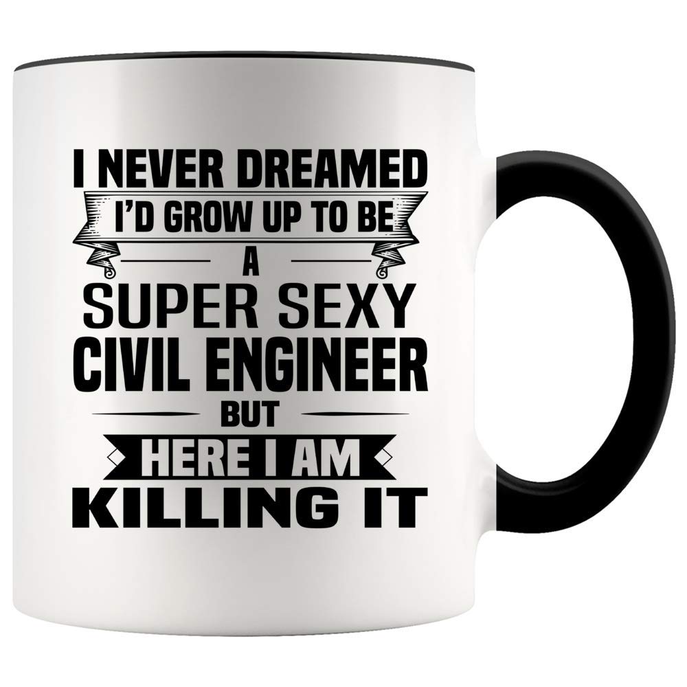 Super Sexy Civil Engineer Mug - Funny and Pround Gift - Unique Accent Mug 11 oz