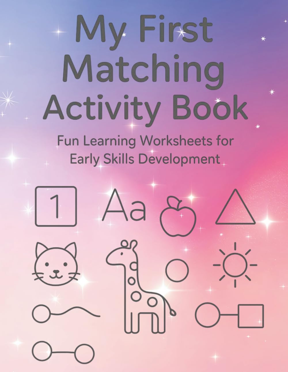 My First Matching Activity Book: Fun Learning Worksheets for Early Skills Development