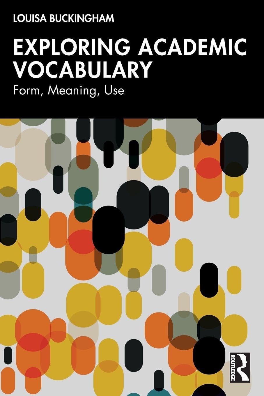 Exploring Academic Vocabulary: Form, Meaning, Use