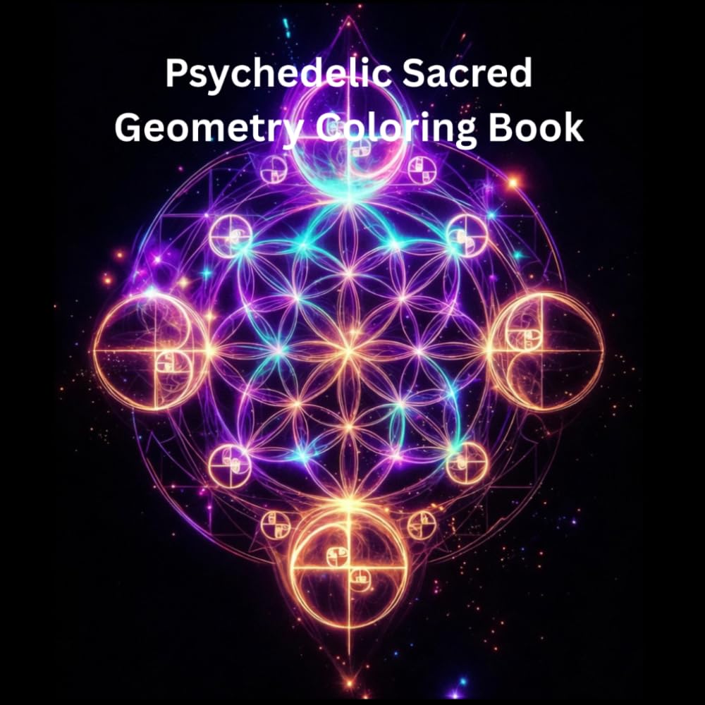Psychedelic Sacred Geometry Coloring Book: 100 Intricate Designs for Adults – Trippy Patterns, Fractals & Mandalas for Relaxation & Mindfulness