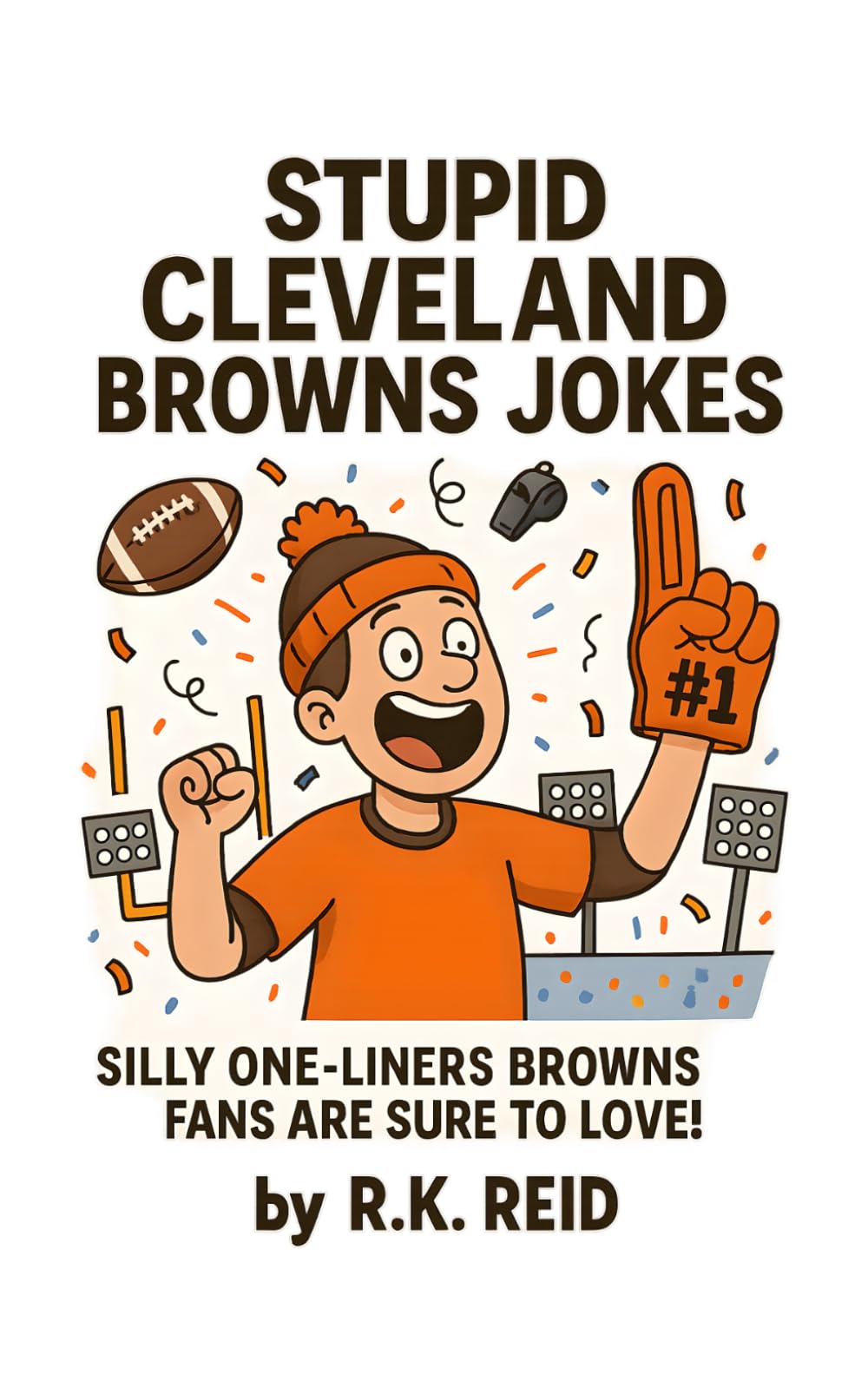 Stupid Cleveland Browns Jokes: Looking For Cleveland Browns Gifts? This Joke Book Is It!