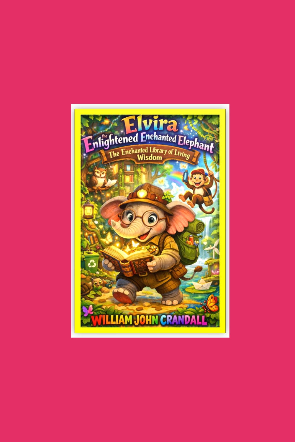 Elvira the Enlightened Enchanted Elephant: The Enchanted Library of Living Wisdom