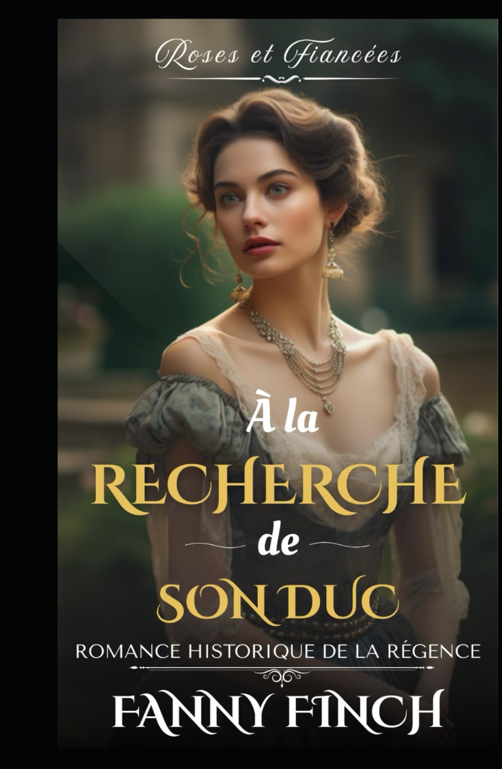 À La Recherche De Son Duc: Romance Historique De Régence (Roses Et Fiancées - Série 2)