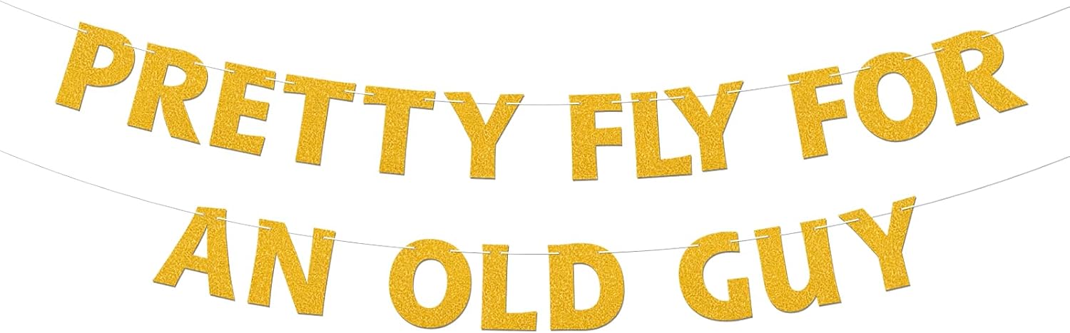 Old Man Birthday Decorations Favors, Pretty Fly for an Old Guy Banner