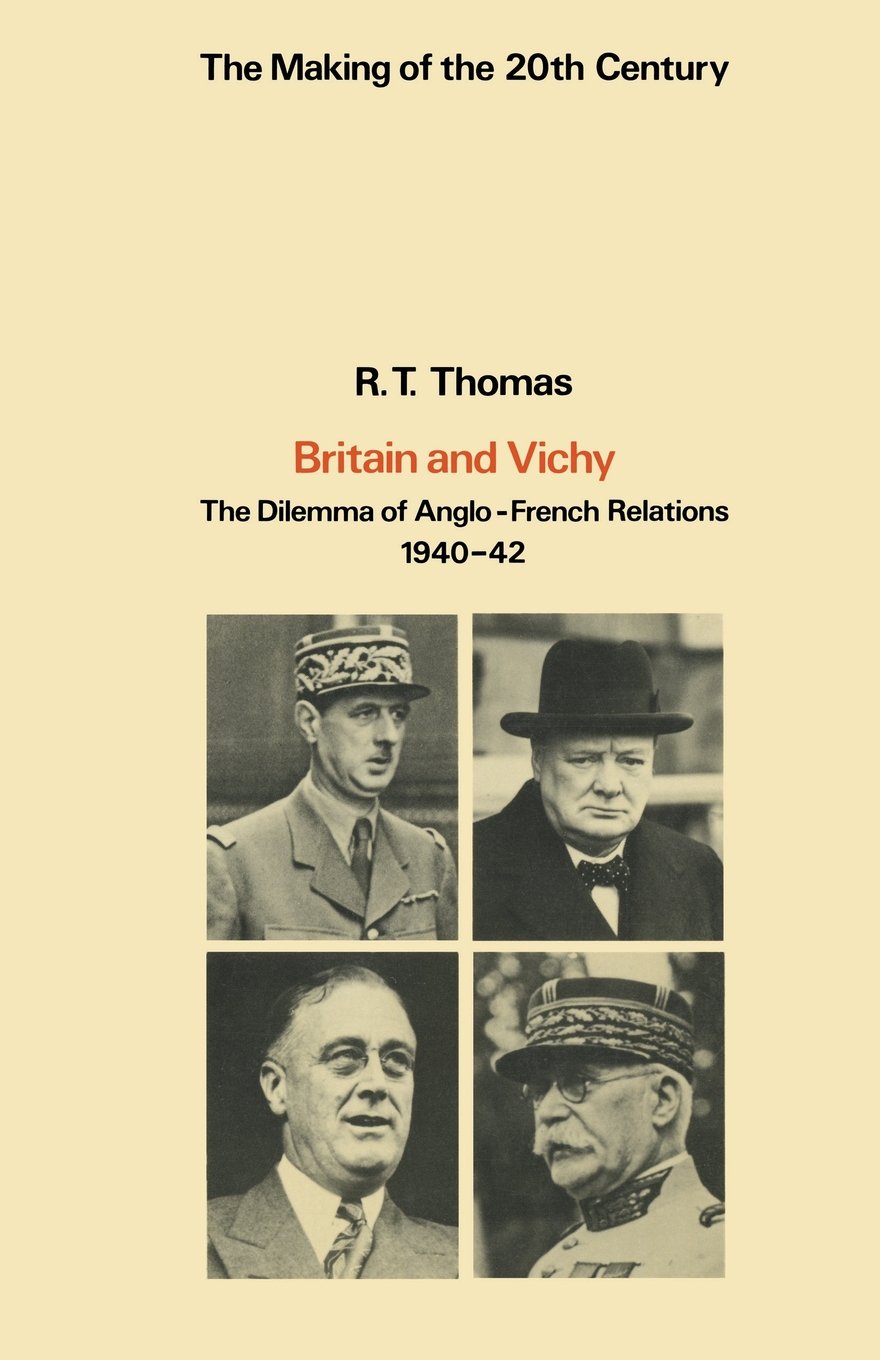 Buy Britain and Vichy: Dilemma of Anglo-French Relations, 1940-42 (Making of the Twentieth Century) — BookShops.in