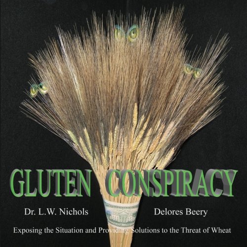 University Publishers Gluten Conspiracy: Exposing the Situation and Providing Solutions to the Threat of Wheat