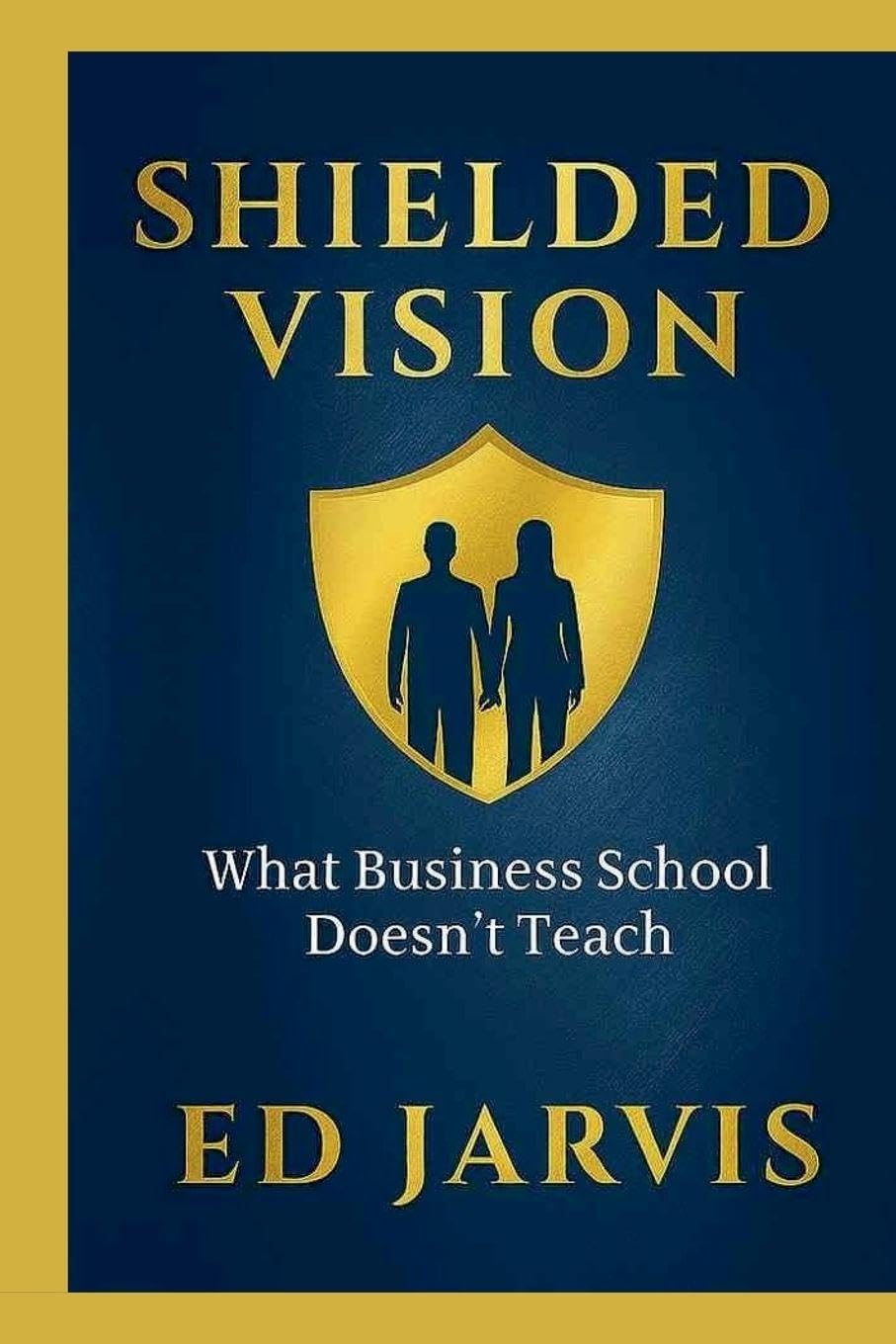 Shielded Vision: What Business School Doesn't Teach