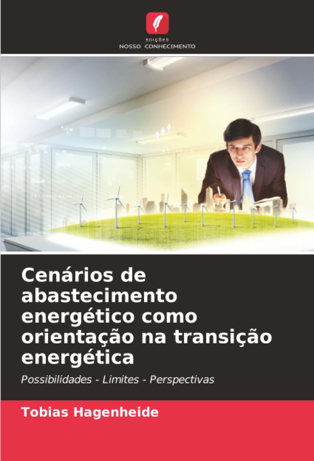 Cenários de abastecimento energético como orientação na transição energética: Possibilidades - Limites - Perspectivas